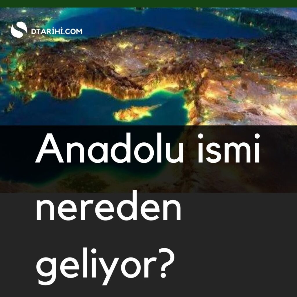 Anadolu ismi nereden geliyor? anadolu