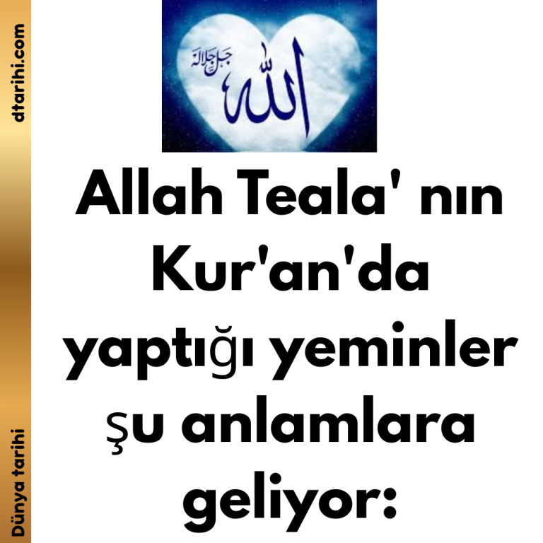 Allah Teala’ nın Kur’an’da yaptığı yeminler şu anlamlara geliyor: