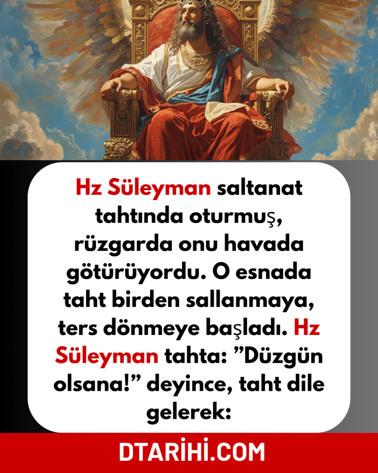 Hz Süleyman saltanat tahtında oturmuş, rüzgarda onu havada götürüyordu. O esnada taht birden sallanmaya, ters dönmeye başladı. Hz Süleyman tahta: ”Düzgün olsana!” deyince, taht dile gelerek: