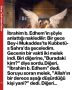 İbrahim b. Edhem’in şöyle anlattığı nakledilir: Bir gece Bey-i Mukaddes’te Kubbetü-s Sahra’da geceledim. Gecenin bir vakti iki melek indi. Biri diğerine,”Buradaki kim?” diye sordu.Diğeri, ”İbrahim b. Edhem” dedi. Soruyu soran melek, ”Allah’ın bir derece aşağı düşürdüğü kişi yani?” dedi. Diğeri…