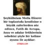 Şeyhülislam Molla Hüsrev bir toplantıda kendisine o büyük zaferlerden söz edince, Fatih de Avrupa, Asya ve adalar fetihlerinin sebebini şöyle bir kelime oyunu ile açıklar: