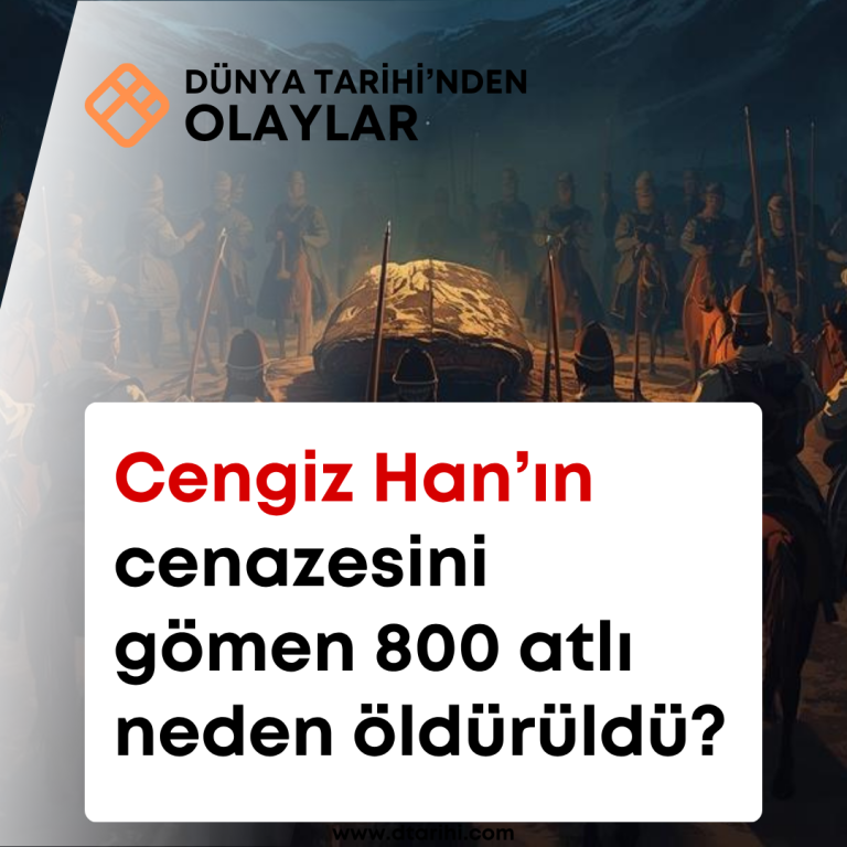 Cengiz Han’ın cenazesini gömen 800 atlı neden öldürüldü?