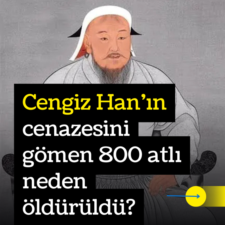 Cengiz Han’ın cenazesini gömen 800 atlı neden öldürüldü?