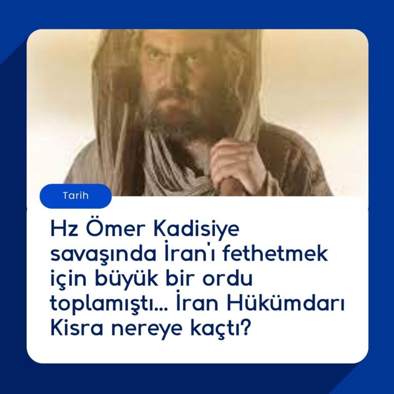 Hz Ömer Kadisiye savaşında İran’ı fethetmek için büyük bir ordu toplamıştı… İran Hükümdarı Kisra nereye kaçtı?