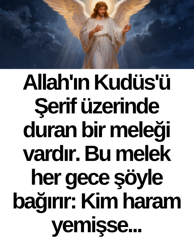 Allah’ın Kudüs’ü Şerif üzerinde duran bir meleği vardır. Bu melek her gece şöyle bağırır: Kim haram yemişse…