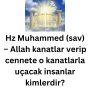 Hz Muhammed (sav) – Allah kanatlar verip cennete o kanatlarla uçacak insanlar kimlerdir?