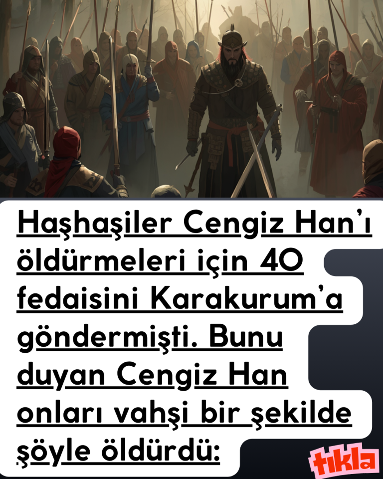 Haşhaşiler Cengiz Han’ı öldürmeleri için 40 fedaisini Karakurum’a göndermişti. Bunu duyan Cengiz Han onları vahşi bir şekilde şöyle öldürdü: