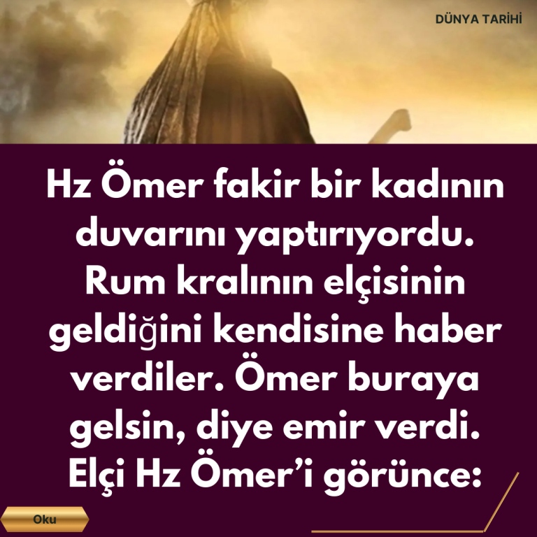 Hz Ömer fakir bir kadının duvarını yaptırıyordu. Rum kralının elçisinin geldiğini kendisine haber verdiler. Ömer buraya gelsin, diye emir verdi. Elçi Hz Ömer’i görünce: