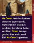 Hz Ömer fakir bir kadının duvarını yaptırıyordu. Rum kralının elçisinin geldiğini kendisine haber verdiler. Ömer buraya gelsin, diye emir verdi. Elçi Hz Ömer’i görünce: