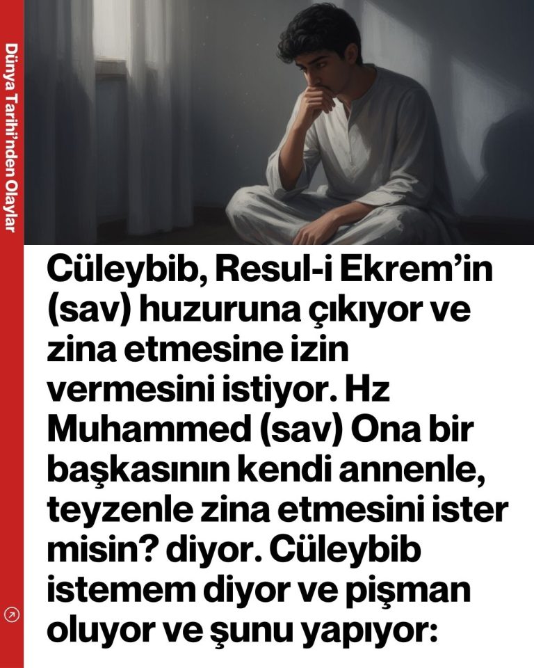 Cüleybib, Resul-i Ekrem’in (sav) huzuruna çıkıyor ve zina etmesine izin vermesini istiyor. Hz Muhammed (sav) Ona bir başkasının kendi annenle, teyzenle zina etmesini ister misin? diyor. Cüleybib istemem diyor ve pişman oluyor ve şunu yapıyor: