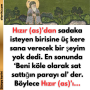 Hızır (as)’dan sadaka isteyen birisine üç kere sana verecek bir şeyim yok dedi. En sonunda ‘Beni köle olarak sat sattığın parayı al’ der. Böylece Hızır (as)’ı…