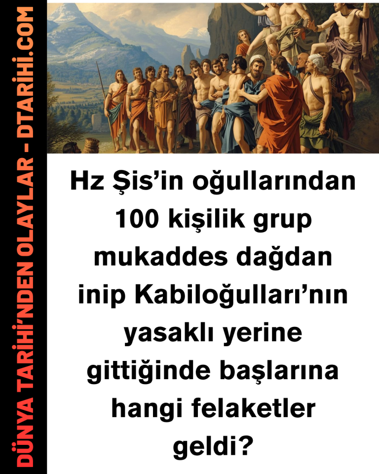 Hz Şis’in oğullarından 100 kişilik grup mukaddes dağdan inip Kabiloğulları’nın yasaklı yerine gittiğinde başlarına hangi felaketler geldi?