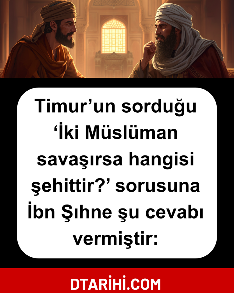 Timur’un sorduğu ‘İki Müslüman savaşırsa hangisi şehittir?’ sorusuna  İbn Şıhne şu cevabı vermiştir: