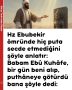 Hz Ebubekir ömründe hiç puta secde etmediğini şöyle anlatır: Babam Ebû Kuhâfe, bir gün beni alıp, puthâneye götürdü bana şöyle dedi: