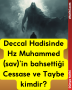 Deccal Hadisinde Hz Muhammed (sav)’in bahsettiği Cessase ve Taybe kimdir?