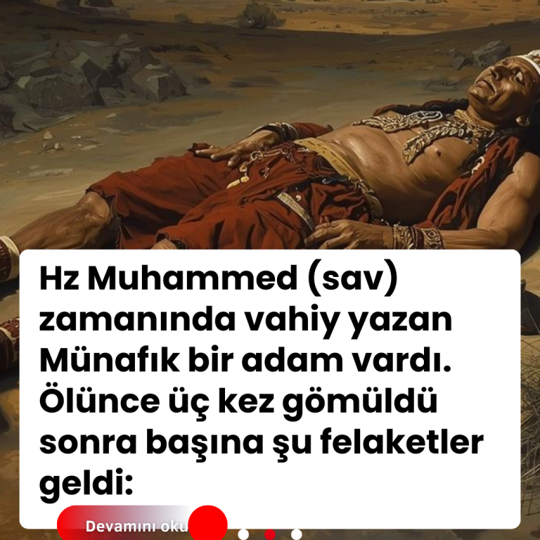 Hz Muhammed (sav) zamanında vahiy yazan Münafık bir adam vardı. Ölünce üç kez gömüldü sonra başına şu felaketler geldi: