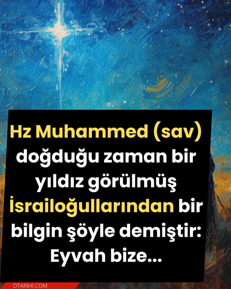 Hz Muhammed (sav) doğduğu zaman bir yıldız görülmüş İsrailoğullarından bir bilgin şöyle demiştir: Eyvah bize…