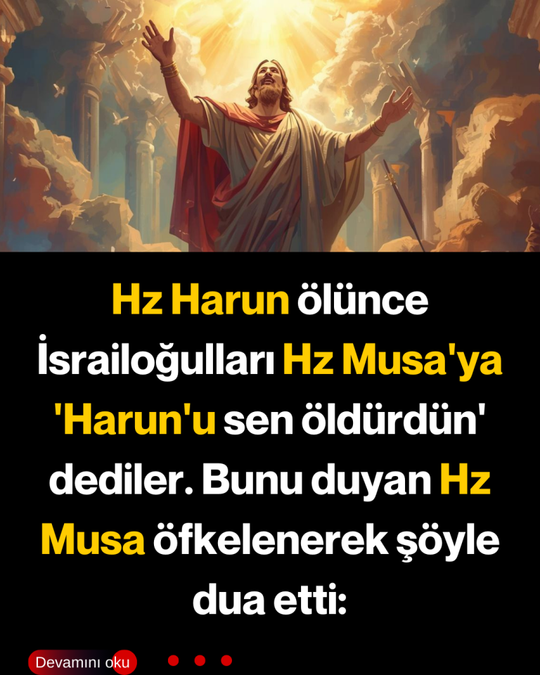 Hz Harun ölünce İsrailoğulları Hz Musa’ya ‘Harun’u sen öldürdün’ dediler. Bunu duyan Hz Musa öfkelenerek şöyle dua etti: