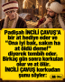 Padişah İNCİLİ ÇAVUŞ’A bir at hediye eder ve “Ona iyi bak, sakın ha at öldü deme!” diyerek tembih eder. Birkaç gün sonra korkulan olur ve at ölür. İNCİLİ ÇAVUŞ korkudan şunu söyler: