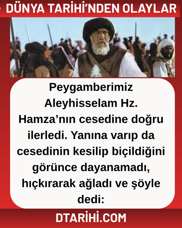 Peygamberimiz Aleyhisselam Hz. Hamza’nın cesedine doğru ilerledi. Yanına varıp da cesedinin kesilip biçildiğini görünce dayanamadı, hıçkırarak ağladı ve şöyle dedi: