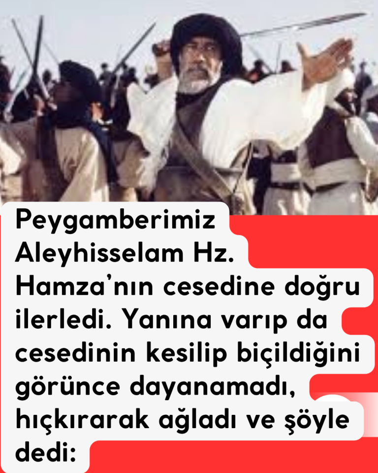 Peygamberimiz Aleyhisselam Hz. Hamza’nın cesedine doğru ilerledi. Yanına varıp da cesedinin kesilip biçildiğini görünce dayanamadı, hıçkırarak ağladı ve şöyle dedi: