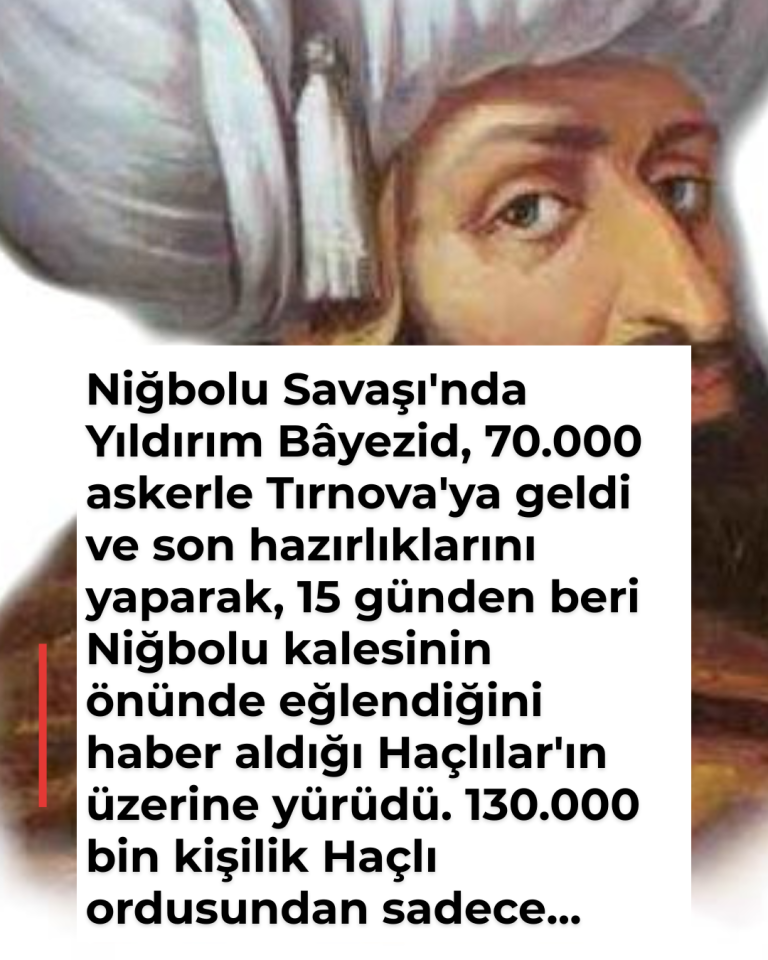Niğbolu Savaşı’nda Yıldırım Bâyezid, 70.000 askerle Tırnova’ya geldi ve son hazırlıklarını yaparak, 15 günden beri Niğbolu kalesinin önünde eğlendiğini haber aldığı Haçlılar’ın üzerine yürüdü. 130.000 bin kişilik Haçlı ordusundan sadece…