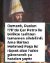 Osmanlı, Rusları 1711’de Çar Petro ile birlikte tarihten tamamen silebilirdi. Ama Baltacı Mehmed Paşa iki rüşvet alan haine güvenerek şu hataları yaptı: