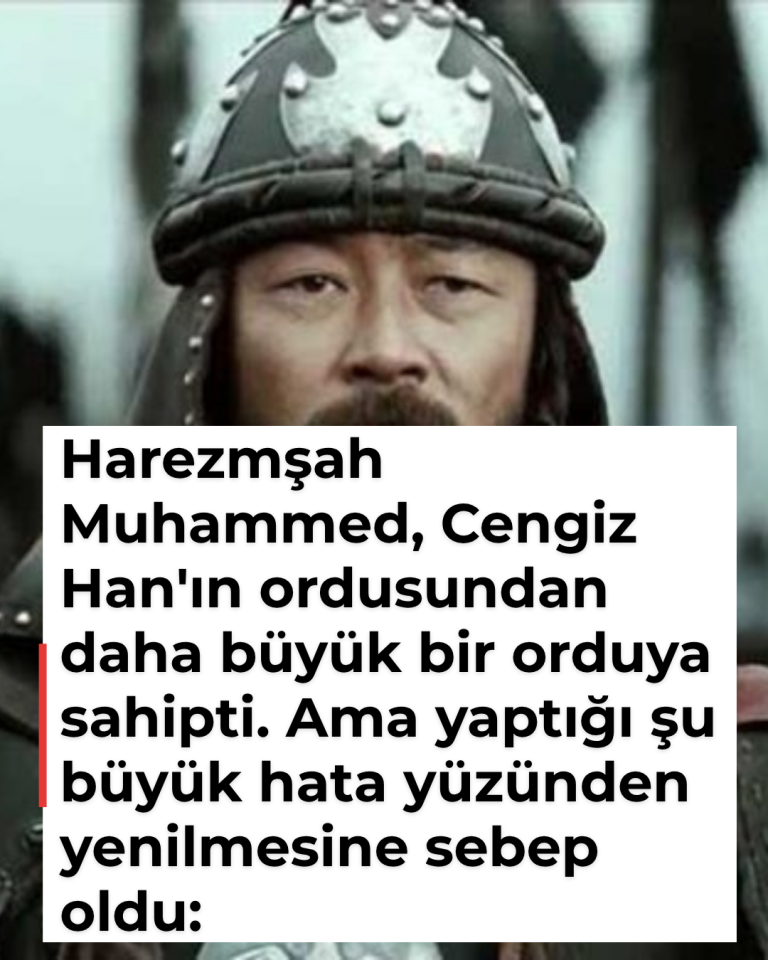 Harezmşah Muhammed, Cengiz Han’ın ordusundan daha büyük bir orduya sahipti. Ama yaptığı şu büyük hata yüzünden yenilmesine sebep oldu: