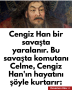 Cengiz Han bir savaşta yaralanır. Bu savaşta komutanı Celme, Cengiz Han’ın hayatını şöyle kurtarır: