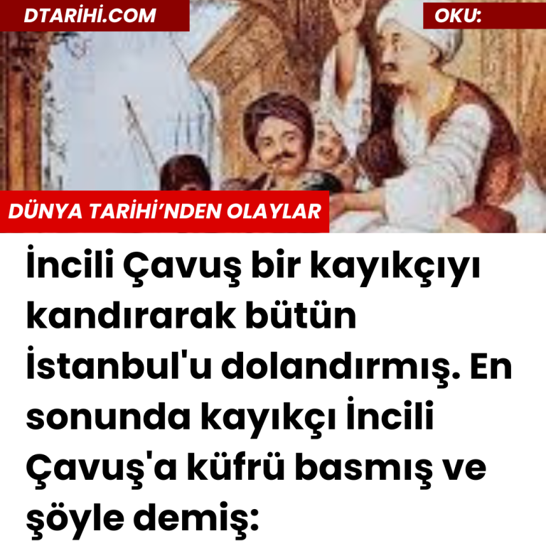 İncili Çavuş bir kayıkçıyı kandırarak bütün İstanbul’u dolandırmış. En sonunda kayıkçı İncili Çavuş’a küfrü basmış ve şöyle demiş: