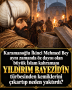 Karamanoğlu İkinci Mehmed Bey aynı zamanda öz dayısı olan büyük İslam kahramanı YILDIRIM BAYEZİD’İN türbesinden kemiklerini çıkartıp neden yaktırdı?